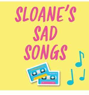 An image that reads "Sloane's Sad Songs" with two cassette tapes and musical notes. Playlist from Nice Girls Finish First book.